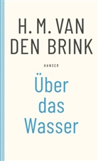 H. M. van den Brink, H M van den Brink, H.M. van den Brink - Über das Wasser