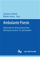 Johanne Görbert, Johannes Görbert, Immer, Immer, Nikolas Immer - Ambulante Poesie