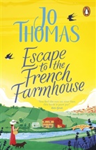 Jo Thomas - Escape to the French Farmhouse