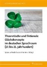 Sylvi Le Moël, Sylvie Le Moël, Rothmund, Rothmund, Elisabeth Rothmund - Theoretische und fiktionale Glückskonzepte im deutschen Sprachraum (17. bis 21. Jahrhundert)