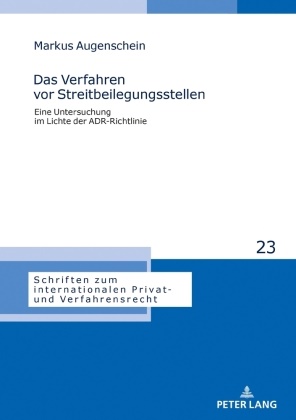 Markus Augenschein, Michael Stürner - Das Verfahren vor Streitbeilegungsstellen Eine Untersuchung im Lichte der ADR-Richtlinie