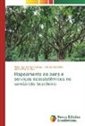 José Dantas Neto, Viviane Farias Silva, Aldair dos Santos Gomes - Mapeamento de bens e serviços ecossistêmicos no semiárido brasileiro
