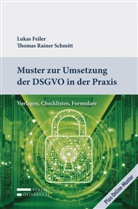 Lukas Feiler, Rainer Schmitt, Thomas Rainer Schmitt - Muster zur Umsetzung der DSGVO in der Praxis, m. 1 Buch, m. 1 Beilage
