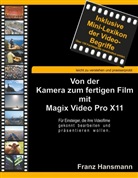 Franz Hansmann - Von der Kamera zum fertigen Film mit Magix Video Pro X11