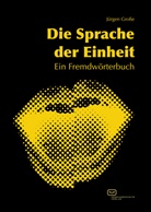 Jürgen Große - Die Sprache der Einheit