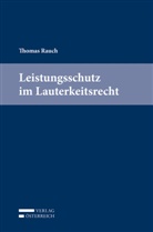 Thomas Rauch - Leistungsschutz im Lauterkeitsrecht