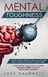 Luke Caldwell - Mental Toughness