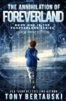 Tony Bertauski, Bertauski Tony - The Annihilation of Foreverland (Large Print Edition)