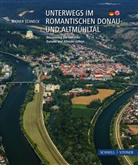 Rainer Schneck, Rainer Schneck - Unterwegs im romantischen Donau- und Altmühltal