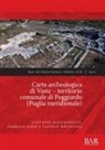 Fabrizio Ghio, Giovanni Mastronuzzi, Valeria Melissano - Carta archeologica di Vaste - territorio comunale di Poggiardo (Puglia meridionale)