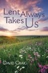 David Craig - Lent Always Takes Us