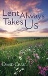David Craig - Lent Always Takes Us
