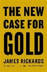 James Rickards - The New Case for Gold