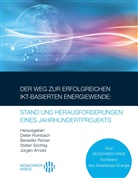 Jürgen Arnold, Dieter Rombach, Benedik Römer, Benedikt Römer, Stefan Söchtig, Stefan Söchtig u a - Der Weg zur erfolgreichen IKT-basierten Energiewende: Stand und Herausforderungen eines Jahrhundertprojekts
