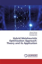 Gaura Dhiman, Gaurav Dhiman, Amandeep Kaur, Jaswinde Singh, Jaswinder Singh - Hybrid Metaheuristic Optimization Approach: Theory and its Application
