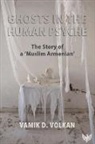 Doctor Vamik Volkan, Vamik Volkan, Vamik D. Volkan - Ghosts in the Human Psyche
