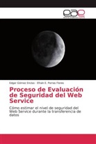 Edga Gómez Enciso, Edgar Gómez Enciso, Efraín E Porras Flores, Efraín E. Porras Flores - Proceso de Evaluación de Seguridad del Web Service