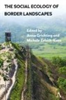 Anna Zebich-Knos Grichting, Anna Grichting, Michele Zebich-Knos, Zebich-Knos Michele - Social Ecology of Border Landscapes
