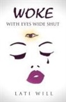 Lati Will - Woke with Eyes Wide Shut