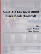 Gaurav Verma, Verma Gaurav, Matt Weber, Weber Matt - AutoCAD Electrical 2020 Black Book (Colored)