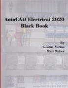 Gaurav Verma, Verma Gaurav, Matt Weber, Weber Matt - AutoCAD Electrical 2020 Black Book
