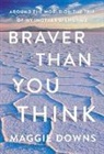Maggie Downs - Braver Than You Think