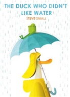 Steve Small, Small Steve, STEVE SMALL - The Duck Who Didn't Like Water