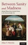 Allan V. Horwitz, Horwitz Allan V. - Between Sanity and Madness