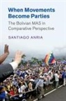 Santiago Anria, Santiago (Dickinson College Anria - When Movements Become Parties