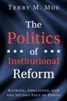 Terry M Moe, Terry M. Moe, Terry M. (Stanford University Moe, Moe Terry M. - Politics of Institutional Reform