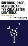 Sean Patrick Lehn O''''rourke, Melody Lehn, Sean Patrick O'Rourke - Rhetoric, Race, Religion, and the Charleston Shootings