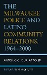 Antonio G. Guajardo, Antonio G. Jr. Guajardo, Antonio G. Guajardo Jr. - Milwaukee Police and Latino Community Relations, 19642000