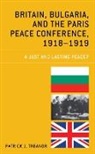 Patrick J. Treanor - Britain, Bulgaria, and the Paris Peace Conference, 1918-1919