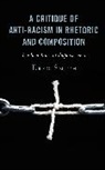 Erec Smith - Critique of Anti-Racism in Rhetoric and Composition