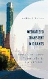 Claire Shinhea Lee - Mediatized Transient Migrants