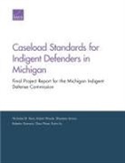 Shamena Anwar, Roberto Guevara, Karin Liu, Nicholas Pace, Nicholas M Pace, Nicholas M. Pace... - Caseload Standards for Indigent Defenders in Michigan