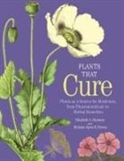 Elizabeth A Dauncey, Elizabeth a Howes Dauncey, Elizabeth A. Dauncey, Elizabeth A. Howes Dauncey, Melanie-Jayne R Howes, Melanie-Jayne R. Howes - Plants That Cure
