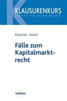 Holge Fleischer, Holger Fleischer, Stefan Korch, Elena Dubovitskaya u a, Holge Fleischer, Holger Fleischer... - Fälle zum Kapitalmarktrecht