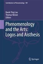 Kwok-Yin Lau, Kwok-Ying Lau, Nenon, Nenon, Thomas Nenon - Phenomenology and the Arts: Logos and Aisthesis