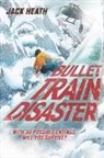 Jack Heath - Bullet Train Disaster
