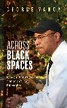 George Yancy, Yancy George - Across Black Spaces