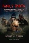 Bobby J. Gallo, Dianne Rose - Family Spirits: The Adventures and Evidence of Gallo Family Ghost Hunters