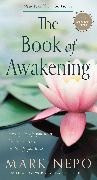 Mark Nepo, Mark (Mark Nepo) Nepo, Nepo Mark - The Book of Awakening Having the Life you want by being present to the Life you have