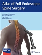 Christoph Hofstetter, Christoph P. Hofstetter, Sebastian Ruetten, Michael Wang, Michael Y. Wang, Yue Zhou - Atlas of Full-Endoscopic Spine Surgery