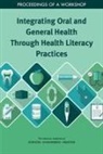 Board On Population Health And Public He, Board on Population Health and Public Health Practice, Health And Medicine Division, National Academies Of Sciences Engineeri, National Academies of Sciences Engineering and Medicine, Roundtable on Health Literacy - Integrating Oral and General Health Through Health Literacy Practices