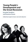 Ingrid Schoon, Ingrid (University College London) Bynner Schoon, John Bynner, Ingrid Schoon, Schoon Ingrid - Young People''s Development and the Great Recession