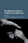 Jonathan R. H. Tudge, Jonathan R. H. (University of North Carolin Tudge, Lia B L Freitas, Lia B. L. Freitas, Lia Beatriz de Lucca Freitas, Jonathan R H Tudge... - Developing Gratitude in Children and Adolescents