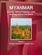 Inc Ibp, Inc. Ibp - Myanmar Ecology, Nature Protection Laws and Regulations Handbook Volume 1 Strategic Information and Basic Laws