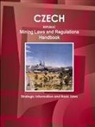 Inc Ibp - Czech Republic Mining Laws and Regulations Handbook - Strategic Information and Basic Laws