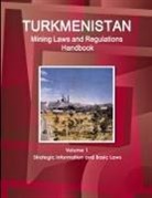 Inc Ibp, Inc. Ibp - Turkmenistan Mining Laws and Regulations Handbook Volume 1 Strategic Information and Basic Laws